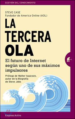 La Tercera Ola: El Futuro de Internet Segun Uno de Sus Maximos Impulsores = The Third Wave