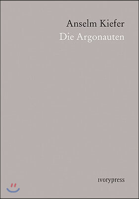 Anselm Kiefer: Die Argonauten