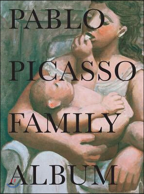 Pablo Picasso Family Album