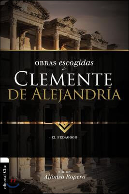 Obras escogidas de Clemente de Alejandria: El pedagogo