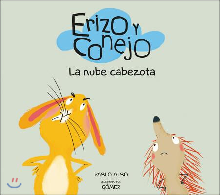 Erizo Y Conejo. La Nube Cabezota