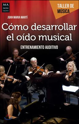 Como Desarrollar El Oido Musical: Entrenamiento Auditivo