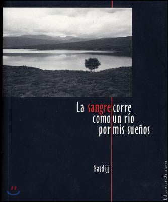 La Sangre Corre Como Un Rio Por Mis Suenos/ The Blood Runs Like River Through My Dreams