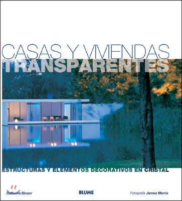 Casas Y Viviendas Transparentes: Estructuras Y Elementos Decorativos En Cristal