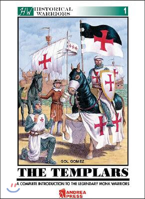 Templars: A Complete Introduction to the Legendary Monk Warriors