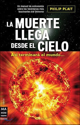 La Muerte Llega Desde El Cielo: Asi Terminara El Mundo