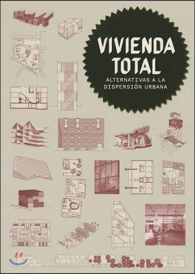 Vivienda Total: Alternativas a la Dispersion Urbana