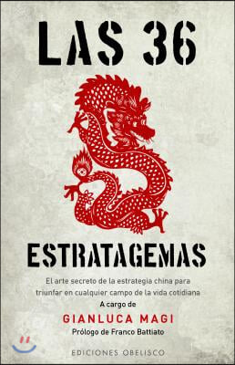 Las 36 Estratagemas: El Arte Secreto de la Estrategia China Para Triunfar en Cualquier Campo de la Vida Cotidiana