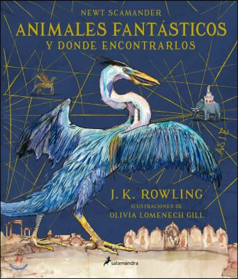 Animales Fantasticos Y Donde Encontrarlos. Edicion Ilustrada / Fantastic Beasts and Where to Find Them: The Illustrated Edition