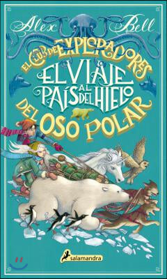 El Viaje Al Pais del Hielo / The Polar Bear Explorers&#39; Club