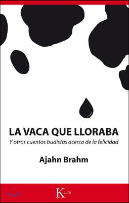 La Vaca Que Lloraba: Y Otros Cuentos Budistas Acerca de la Felicidad