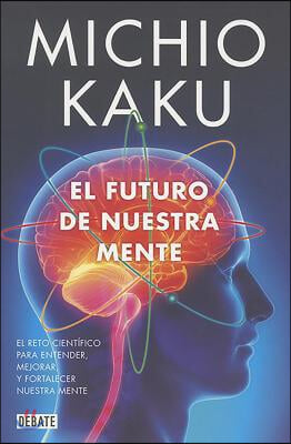 El Futuro de Nuestra Mente / The Future of the Mind