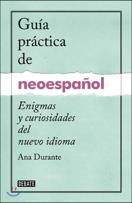 Guia Practica de Neoespanol / A Practical Guide to Neo-Spanish