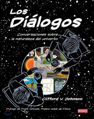 Los Dialogos / The Dialogues: Conversations about the Nature of the Universe