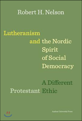 Lutheranism and the Nordic Spirit of Social Democracy: A Different Protestant Ethic