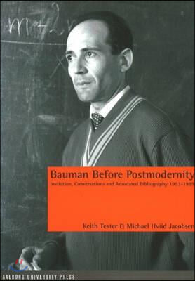 Bauman Before Postmodernity: Invitation, Conversations and Annotated Bibliography 1953-1989