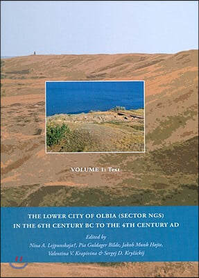 The Lower City of Olbia (Sector NGS) in the 6th Century BC to the 4th Century AD 2 Volume Set