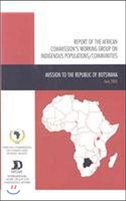 Report of the African Commission&#39;s Working Group on Indigenous Populations / Communities