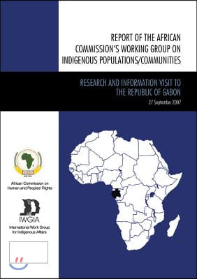 Report of the African Commission&#39;s Working Group on Indigenous Populations / Communities