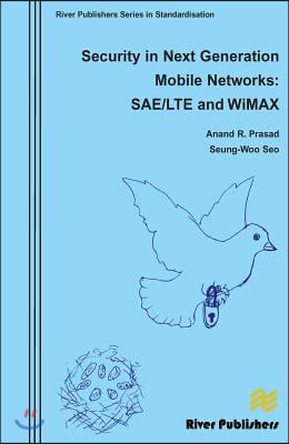 Security in Next Generation Mobile Networks: Sae/Lte and Wimax