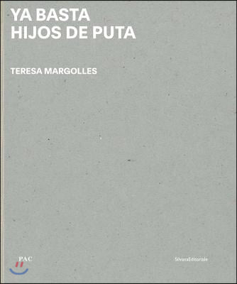 Teresa Margolles: YA Basta Hijos de Puta