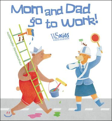 Mom and Dad Go to Work!