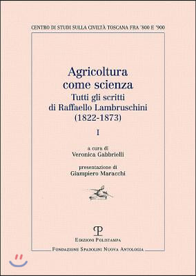 Agricoltura Come Scienza: Tutti Gli Scritti Di Raffaello Lambruschini (1822-1873). I
