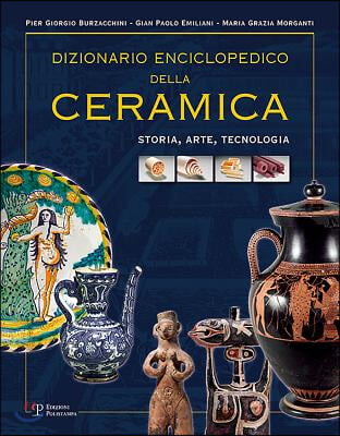 Dizionario Enciclopedico Della Ceramica: Storia, Arte, Tecnologia (Tomo I - ABC)