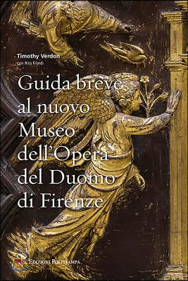 Guida Breve Al Nuovo Museo Dell'opera del Duomo Di Firenze