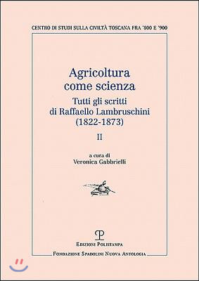 Agricoltura Come Scienza: Tutti Gli Scritti Di Raffaello Lambruschini (1822-1873). II