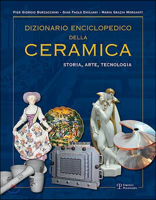 Dizionario Enciclopedico Della Ceramica: Storia, Arte, Tecnologia (Tomo III - Lmnop)