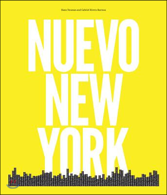 Nuevo New York: Photographs by Hans Neumann & Interviews by Gabriel Rivera-Barraza