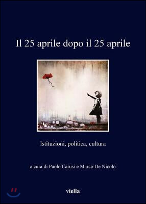 Il 25 Aprile Dopo Il 25 Aprile