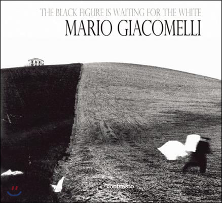 The Black Is Waiting for the White: Mario Giacomelli Photographs