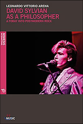 David Sylvian as a Philosopher: Forays in Postmodern Rock