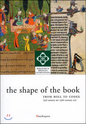 The Shape of the Book: From Roll to Codex (3rd Century BC-19th Century AD)