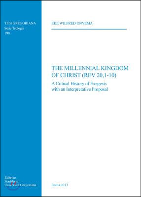 The Millennial Kingdom of Christ Rev 20,1-10