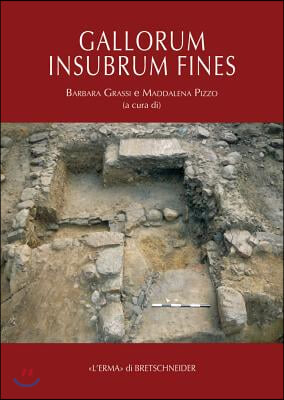 Gallorum Insubrum Fines. Ricerche E Progetti Archeologici Nel Territorio Di Varese: Atti Della Giornata Di Studio (Varese, Villa Recalcati, 29 Gennaio