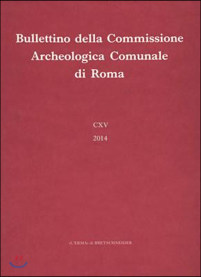 Bullettino Della Commissione Archeologica Comunale Di Roma. 115, 2014.