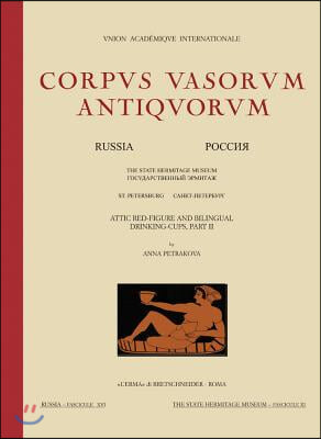 Attic Red-Figure & Bilingual Drinking Cups, Part II: The State Hermitage Museum St. Petersburg, Fasc. XI