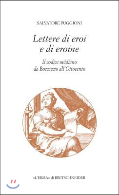 Lettere Di Eroi E Di Eroine: Il Codice Ovidiano Da Boccaccio All'ottocento