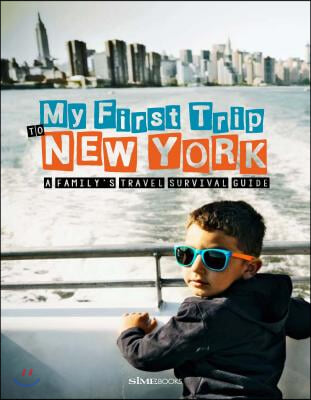 My First Trip to New York: A Family&#39;s Travel Survival Guide