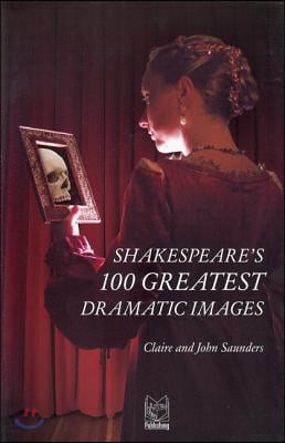 Shakespeare&#39;s 100 Greatest Dramatic Images