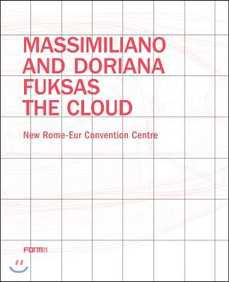 Massimiliano and Doriana Fuksas: The Cloud: New Rome-Eur Convention Centre