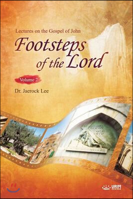 The Footsteps of the Lord Ⅱ: Lectures on the Gospel of John 2