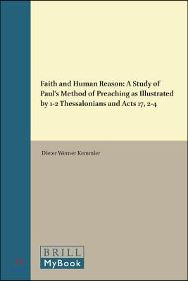 Faith and Human Reason: A Study of St. Paul's Method of Preaching as Illustrated by 1-2 Thessalonians and Acts 17, 2-4