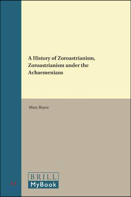 A History of Zoroastrianism, Zoroastrianism Under the Achaemenians