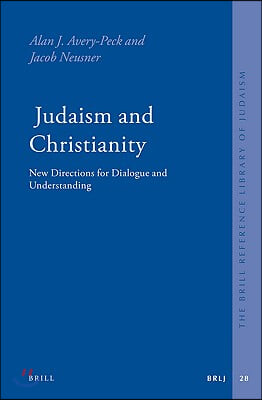 Judaism and Christianity: New Directions for Dialogue and Understanding