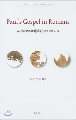 Paul's Gospel in Romans: A Discourse Analysis of Rom 1: 16-8: 39