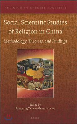 Social Scientific Studies of Religion in China: Methodology, Theories, and Findings